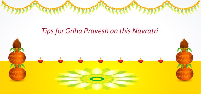 Tips for Griha Pravesh this Navratri!!